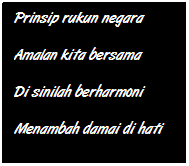 Text Box: Prinsip rukun negara
Amalan kita bersama
Di sinilah berharmoni
Menambah damai di hati
 
