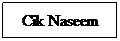 Text Box: Cik Naseem
